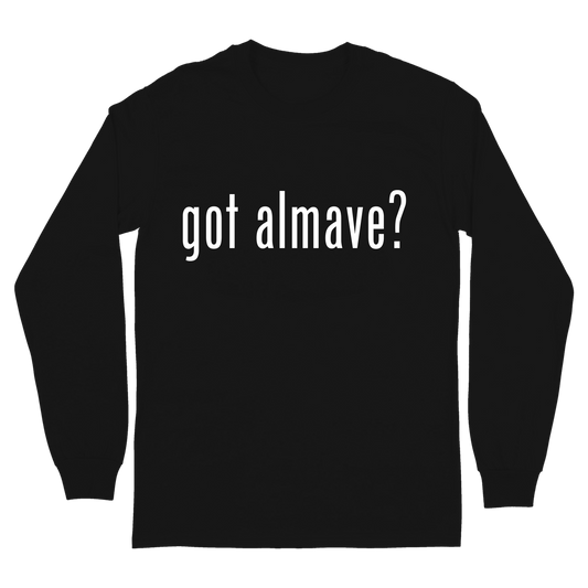 Got Almave? Long Sleeve T-Shirt